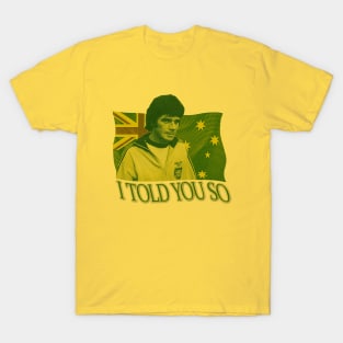 Retro Socceroos - Johnny Warren - I TOLD YOU SO T-Shirt